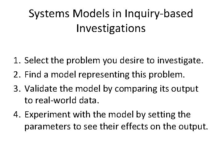 Systems Models in Inquiry-based Investigations 1. Select the problem you desire to investigate. 2.