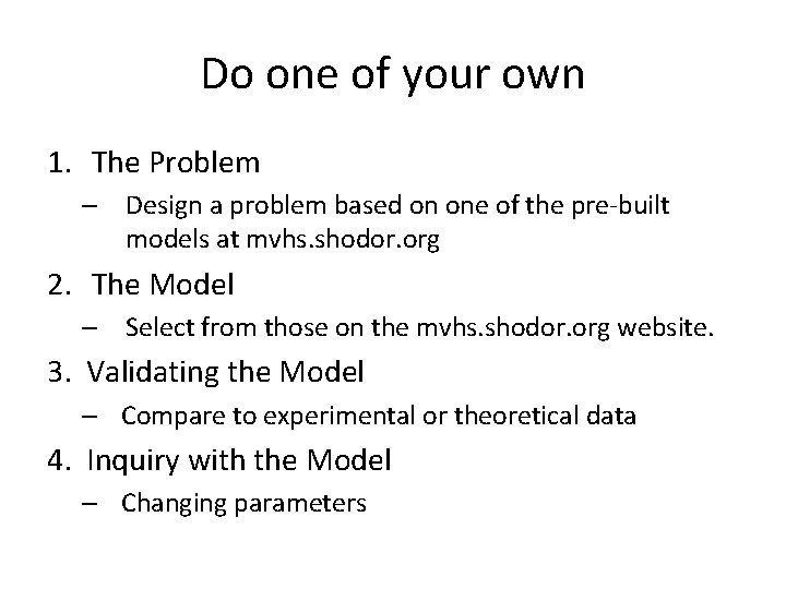 Do one of your own 1. The Problem – Design a problem based on