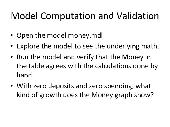 Model Computation and Validation • Open the model money. mdl • Explore the model