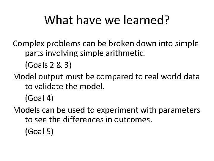 What have we learned? Complex problems can be broken down into simple parts involving