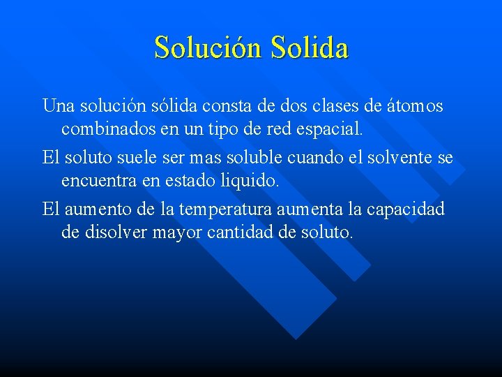 Solución Solida Una solución sólida consta de dos clases de átomos combinados en un