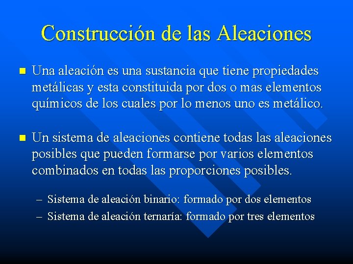 Construcción de las Aleaciones n Una aleación es una sustancia que tiene propiedades metálicas