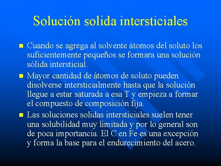 Solución solida intersticiales n n n Cuando se agrega al solvente átomos del soluto