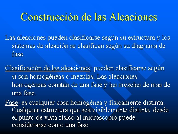 Construcción de las Aleaciones Las aleaciones pueden clasificarse según su estructura y los sistemas