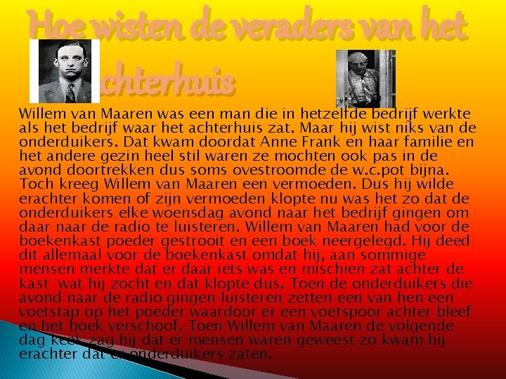 Hoe wisten de veraders van het achterhuis Willem van Maaren was een man die