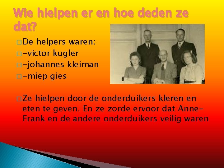 Wie hielpen er en hoe deden ze dat? � De helpers waren: � -victor