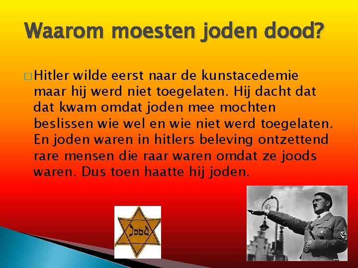 Waarom moesten joden dood? � Hitler wilde eerst naar de kunstacedemie maar hij werd