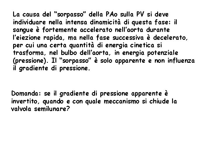 La causa del “sorpasso” della PAo sulla PV si deve individuare nella intensa dinamicità