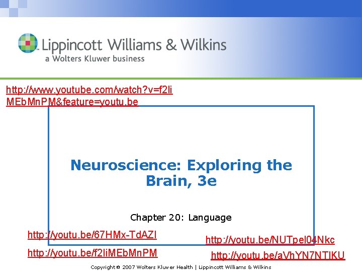 http: //www. youtube. com/watch? v=f 2 Ii MEb. Mn. PM&feature=youtu. be Neuroscience: Exploring the