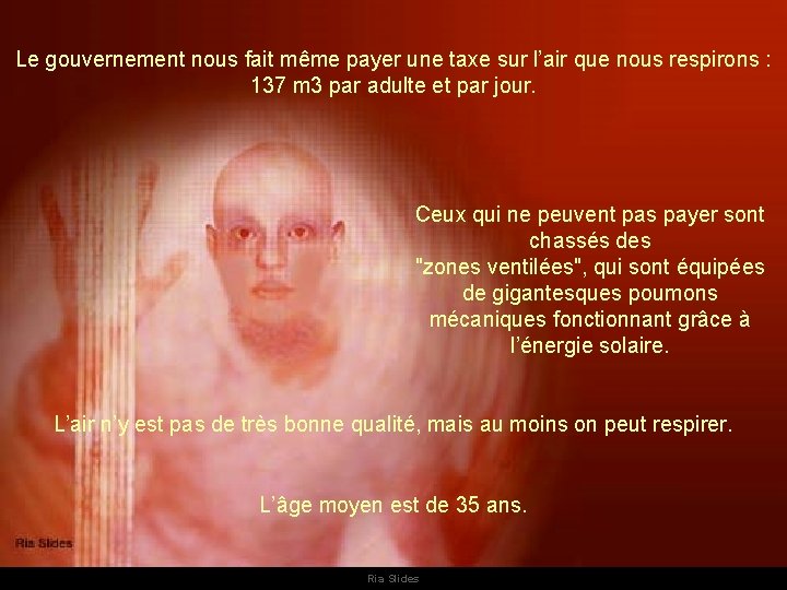 Le gouvernement nous fait même payer une taxe sur l’air que nous respirons :