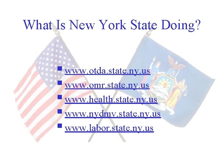 What Is New York State Doing? § www. otda. state. ny. us § www.