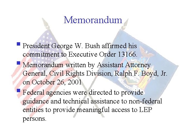 Memorandum § President George W. Bush affirmed his commitment to Executive Order 13166. §