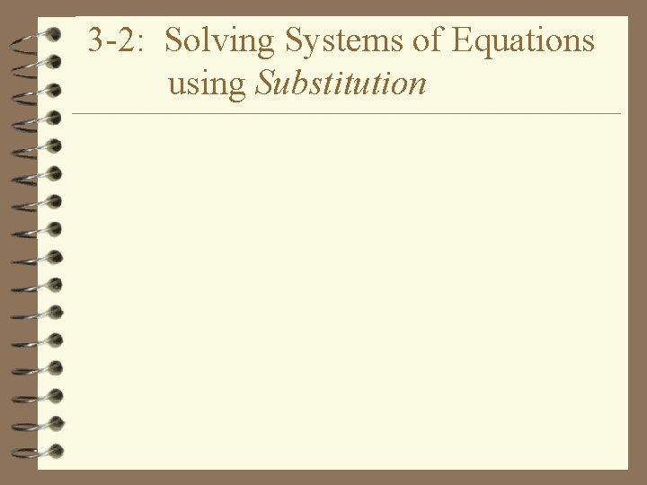 3 -2: Solving Systems of Equations using Substitution 