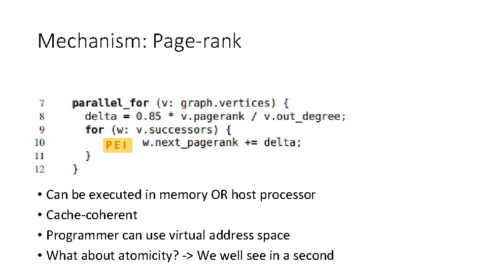 Mechanism: Page-rank PEI • Can be executed in memory OR host processor • Cache-coherent