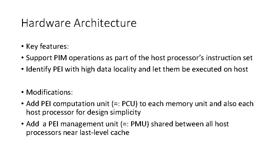 Hardware Architecture • Key features: • Support PIM operations as part of the host