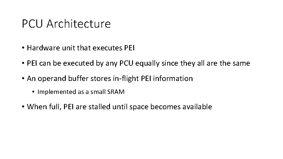 PCU Architecture • Hardware unit that executes PEI • PEI can be executed by