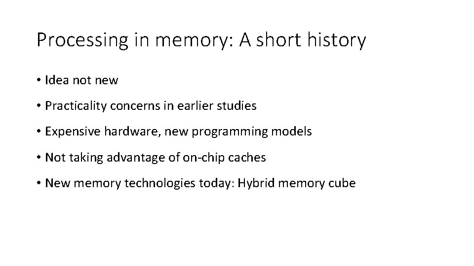 Processing in memory: A short history • Idea not new • Practicality concerns in