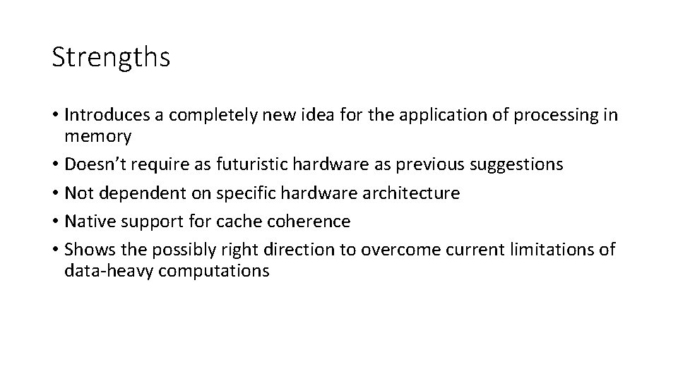 Strengths • Introduces a completely new idea for the application of processing in memory