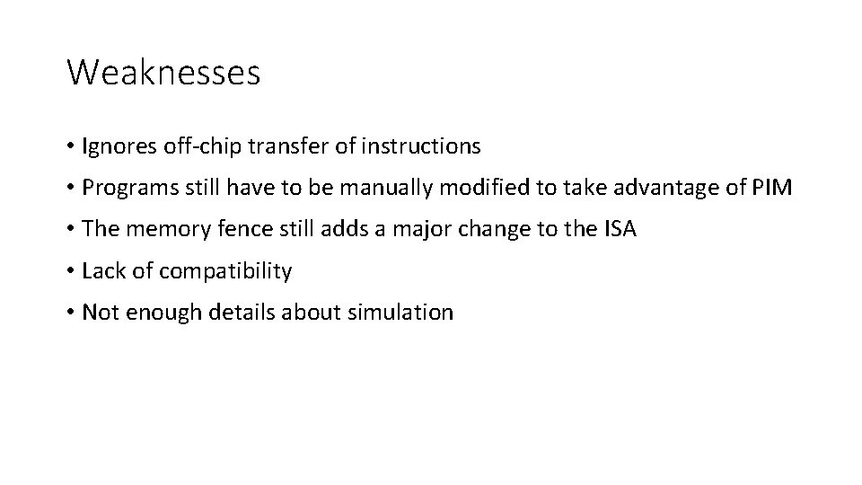 Weaknesses • Ignores off-chip transfer of instructions • Programs still have to be manually
