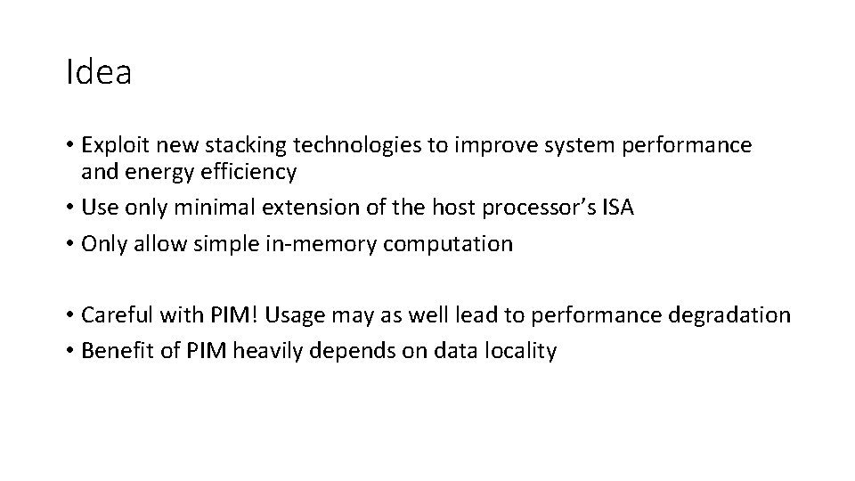 Idea • Exploit new stacking technologies to improve system performance and energy efficiency •