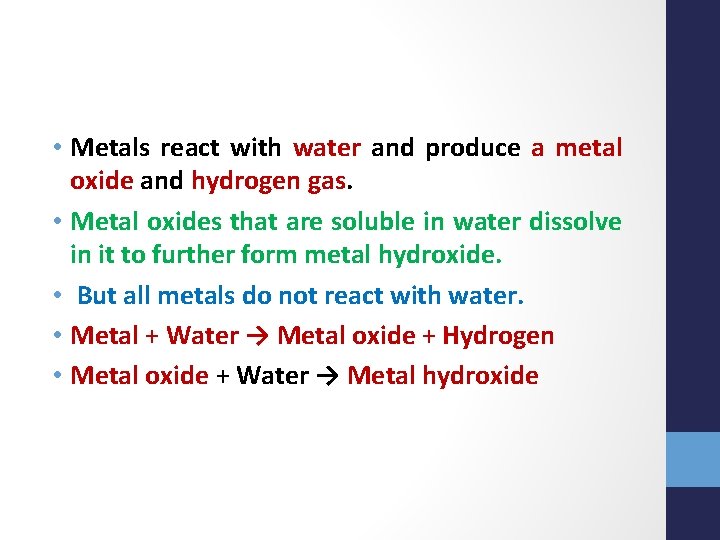 • Metals react with water and produce a metal oxide and hydrogen gas. • Metals react with water and produce a metal oxide and hydrogen gas.