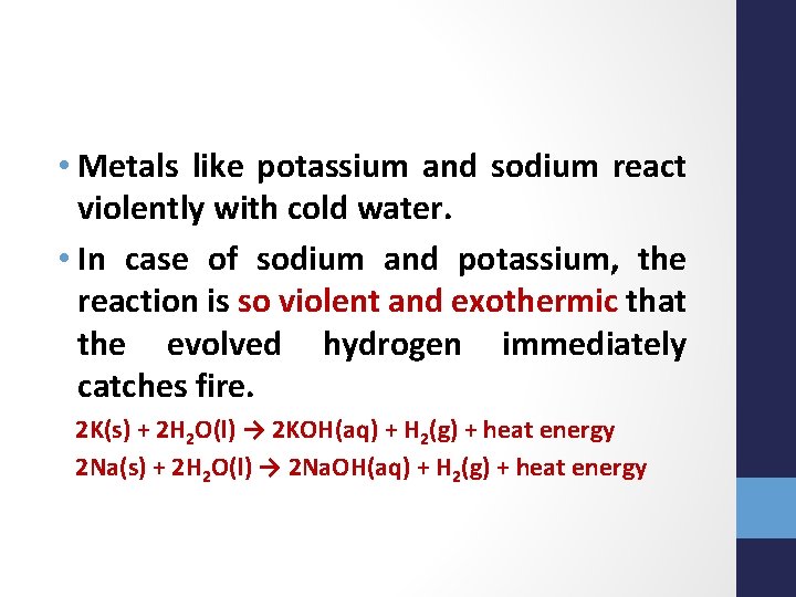 • Metals like potassium and sodium react violently with cold water. • In • Metals like potassium and sodium react violently with cold water. • In
