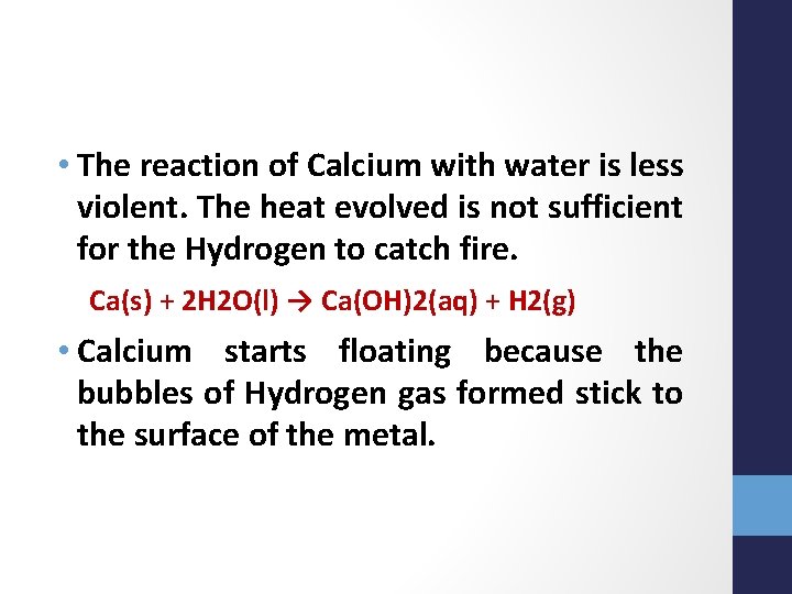 • The reaction of Calcium with water is less violent. The heat evolved • The reaction of Calcium with water is less violent. The heat evolved