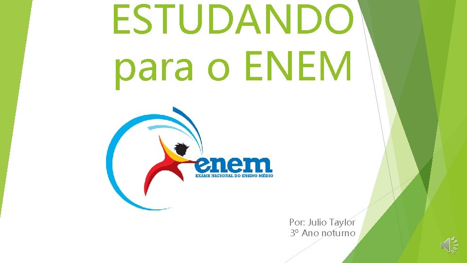 ESTUDANDO para o ENEM Por: Julio Taylor 3º Ano noturno 
