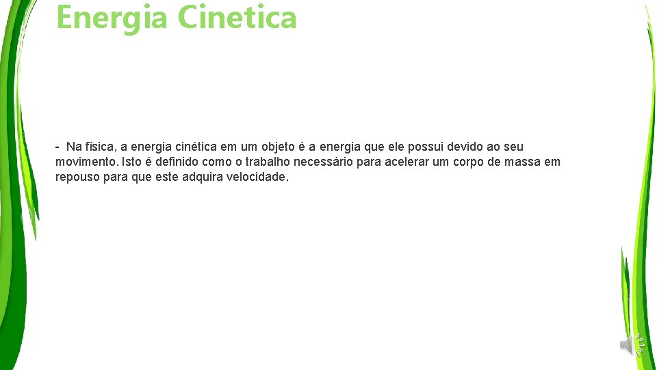 Energia Cinetica - Na física, a energia cinética em um objeto é a energia