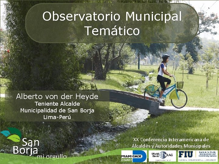 Observatorio Municipal Temático Alberto von der Heyde Teniente Alcalde Municipalidad de San Borja Lima-Perú