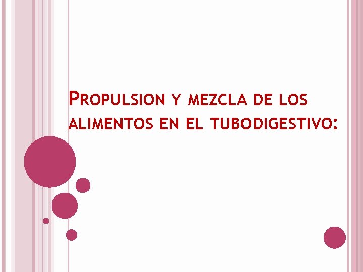 PROPULSION Y MEZCLA DE LOS ALIMENTOS EN EL TUBO DIGESTIVO: 