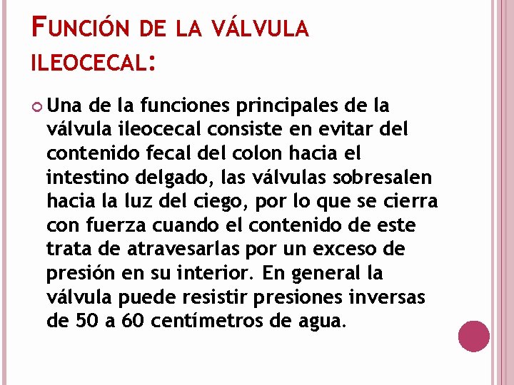 FUNCIÓN DE LA VÁLVULA ILEOCECAL: Una de la funciones principales de la válvula ileocecal