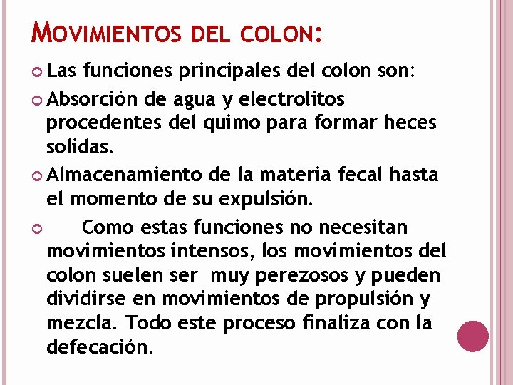 MOVIMIENTOS DEL COLON: Las funciones principales del colon son: Absorción de agua y electrolitos