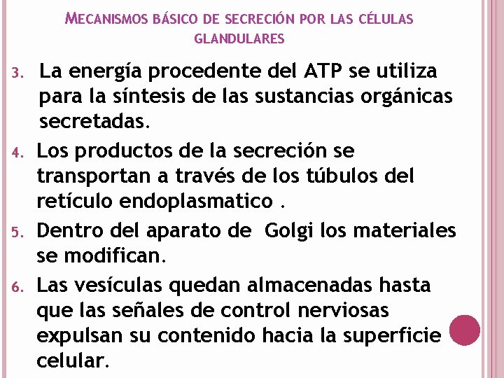 MECANISMOS BÁSICO DE SECRECIÓN POR LAS CÉLULAS GLANDULARES 3. 4. 5. 6. La energía