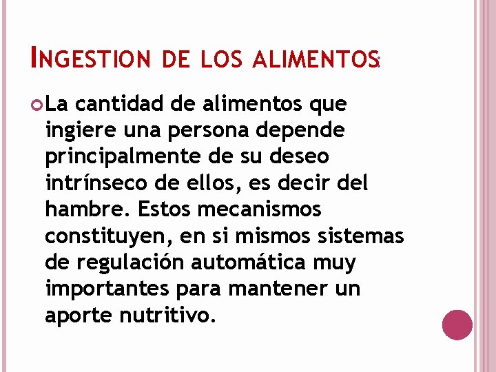 INGESTION DE LOS ALIMENTOS: La cantidad de alimentos que ingiere una persona depende principalmente