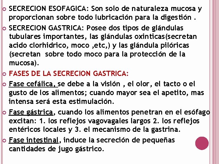 SECRECION ESOFAGICA: Son solo de naturaleza mucosa y proporcionan sobre todo lubricación para la