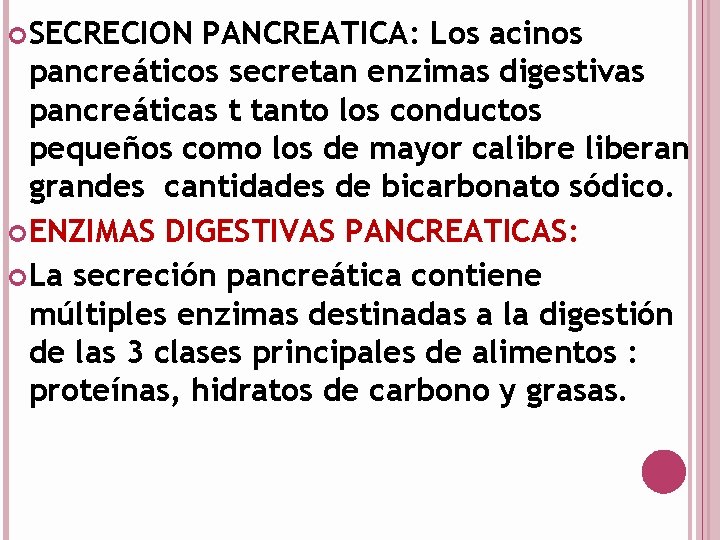  SECRECION PANCREATICA: Los acinos pancreáticos secretan enzimas digestivas pancreáticas t tanto los conductos