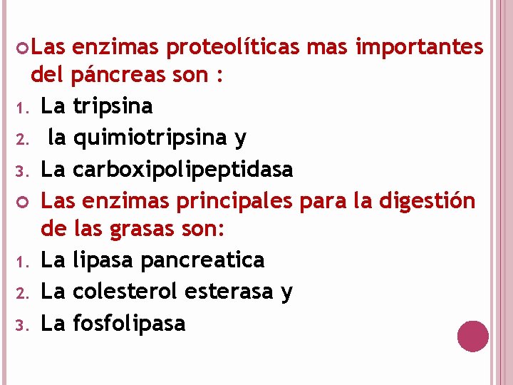  Las enzimas proteolíticas mas importantes del páncreas son : 1. La tripsina 2.