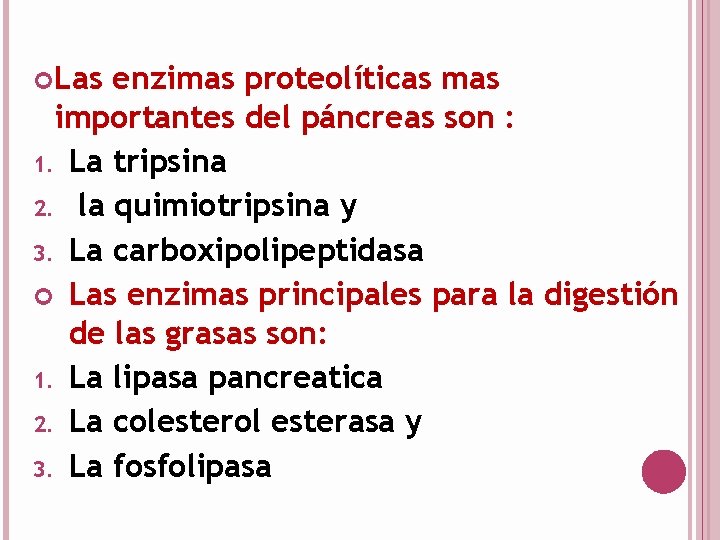  Las enzimas proteolíticas mas importantes del páncreas son : 1. La tripsina 2.