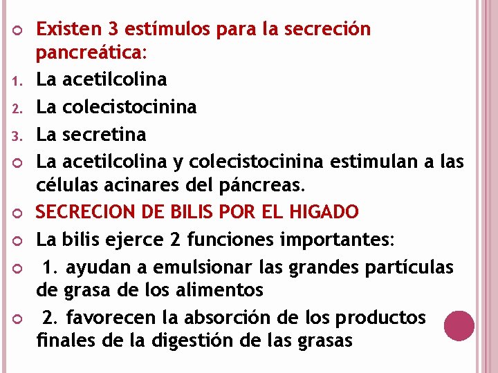  1. 2. 3. Existen 3 estímulos para la secreción pancreática: La acetilcolina La