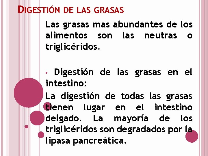 DIGESTIÓN DE LAS GRASAS Las grasas mas abundantes de los alimentos son las neutras