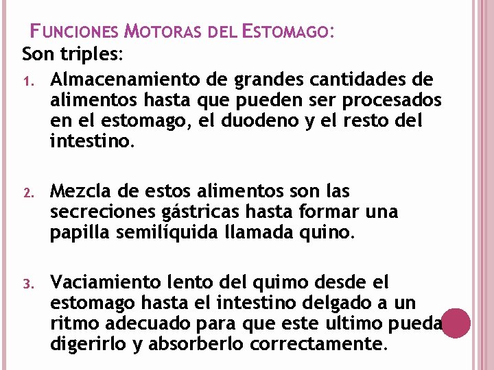 FUNCIONES MOTORAS DEL ESTOMAGO: Son triples: 1. Almacenamiento de grandes cantidades de alimentos hasta