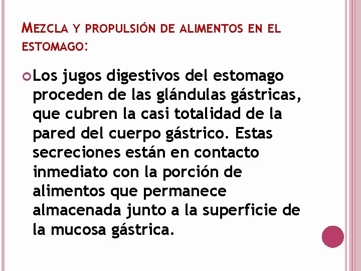 MEZCLA Y PROPULSIÓN DE ALIMENTOS EN EL ESTOMAGO: Los jugos digestivos del estomago proceden