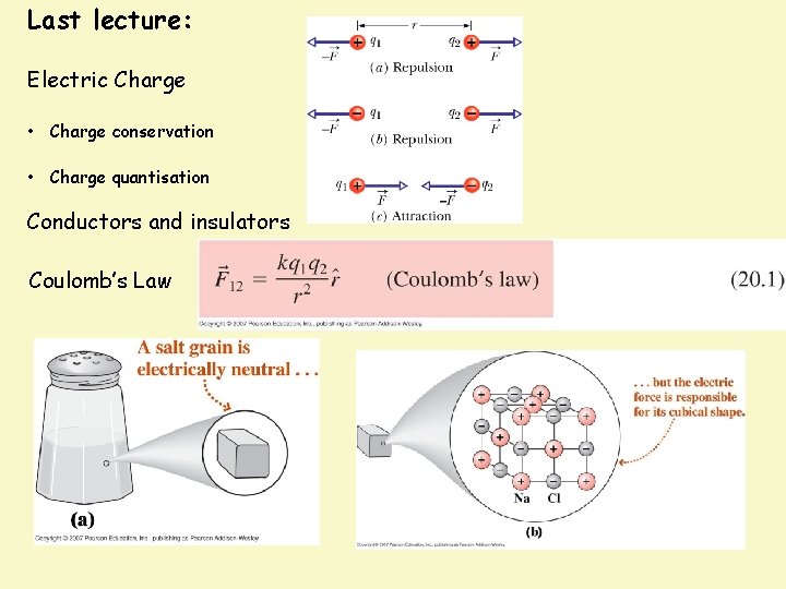Last lecture: Electric Charge • Charge conservation • Charge quantisation Conductors and insulators Coulomb’s