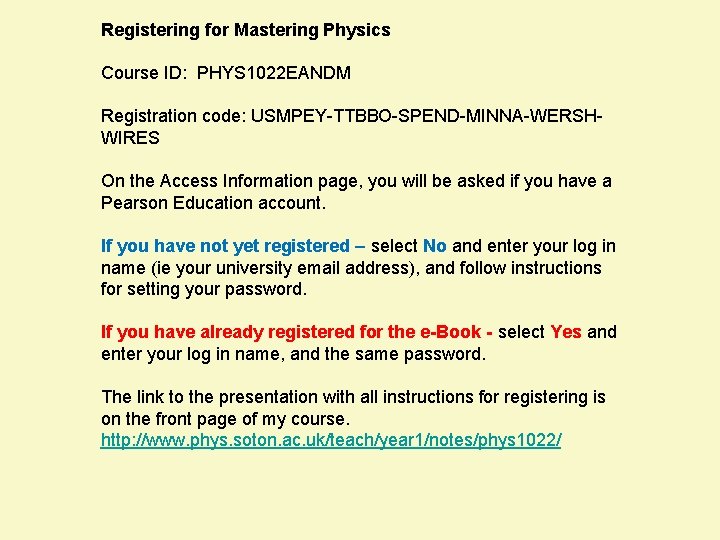 Registering for Mastering Physics Course ID: PHYS 1022 EANDM Registration code: USMPEY-TTBBO-SPEND-MINNA-WERSHWIRES On the
