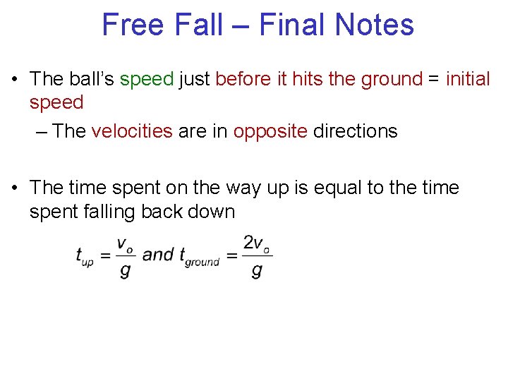 Free Fall – Final Notes • The ball’s speed just before it hits the