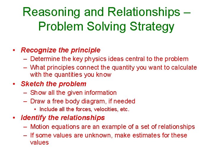 Reasoning and Relationships – Problem Solving Strategy • Recognize the principle – Determine the