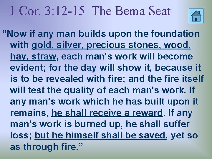 1 Cor. 3: 12 -15 The Bema Seat “Now if any man builds upon