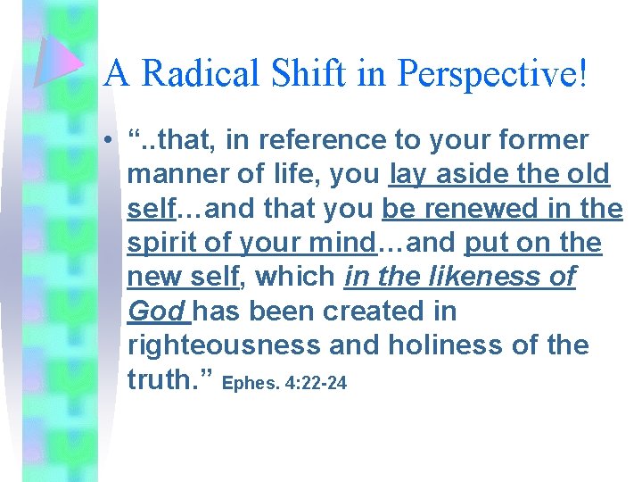 A Radical Shift in Perspective! • “. . that, in reference to your former