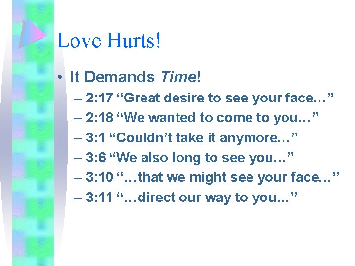 Love Hurts! • It Demands Time! – 2: 17 “Great desire to see your